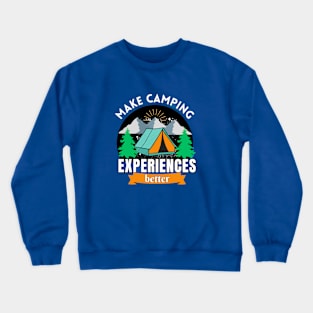 Make Camping Experiences Better Crewneck Sweatshirt